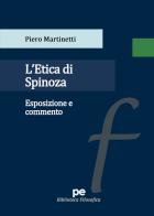 L' Etica di Spinoza. Esposizione e commento di Piero Martinetti edito da Primiceri Editore