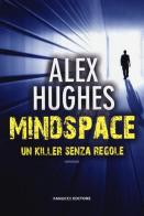 Mindspace. Un killer senza regole di Alex Hughes edito da Fanucci