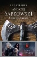 Il tempo della guerra. The Witcher vol.4 di Andrzej Sapkowski edito da Nord