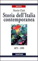 Storia dell'Italia contemporanea. 1871 a 1999 di Martin Clark edito da Bompiani