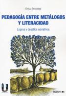 Pedagogia entre metalogos y literacidad. Logros y desafíos narrativos di Enrico Bocciolesi edito da Ledizioni