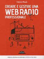Creare e gestire una web radio professionale di Fabrizio Mondo edito da Flaccovio Dario