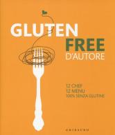 Gluten free d'autore. 12 chef, 12 menu, 100% senza glutine. Ediz. italiana e inglese di Giorgio Donegani edito da Gribaudo