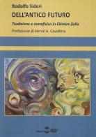 Dell'antico futuro. Tradizione e metafisica in Elémire Zolla di Rodolfo Sideri edito da Settimo Sigillo-Europa Lib. Ed