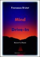 Mind drive-in di Francesco Bristot edito da UNI Service