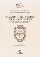 Le vampe e gli ardori del fuoco divino. La vita, le estasi e i miracoli di fra Costanzo Bogogna di Agostino Boccafò da Genova, Vincenzo Rivarola da Chiavari edito da Impressioni Grafiche