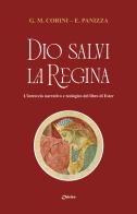 Dio salvi la regina. L'intreccio narrativo e teologico del libro di Ester di Gabriele Maria Corini, Elisa Panizza edito da Chirico