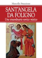Sant'Angela da Foligno. Uno straordinario vortice mistico di Marcello Stanzione edito da Gribaudi