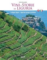 Vini e storie di Liguria. I vitigni liguri. Ediz. italiana e inglese di Carlo Ravanello edito da SAGEP