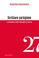 Scritture partigiane. La Resistenza nella letteratura d'autrice di Annachiara Biancardino edito da Stilo Editrice