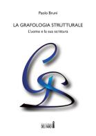 La grafologia strutturale. L'uomo e la sua scritura di Paolo Bruni edito da Edizioni del Faro