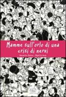 Mamme sull'orlo di una crisi di nervi di Gwendoline Raisson, Magali Le Huche edito da Edizioni Clichy