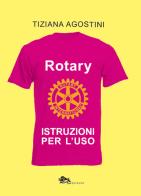 Rotary. Istruzioni per l'uso di Tiziana Agostini edito da Supernova