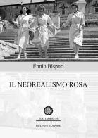 Il neorealismo rosa di Ennio Bispuri edito da Bulzoni