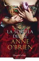 La sorella del re di Anne O'Brien edito da HarperCollins Italia