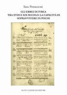 Gli ebrei di Ivrea tra XVIII e XIX secolo: la capacità di sopravvivere in pochi di Sara Pettazzoni edito da Zamorani