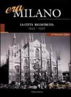 Era Milano vol.6 di Francesco Ogliari edito da Edizioni Selecta