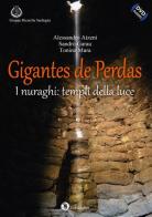 Gigantes de Perdas. I nuraghi: templi della luce. Con DVD-ROM di Alessandro Atzeni, Sandro Garau, Tonino Mura edito da Condaghes