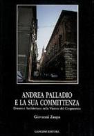 Andrea Palladio e la sua committenza nella Vicenza del Cinquecento di Giovanni Zaupa edito da Gangemi Editore