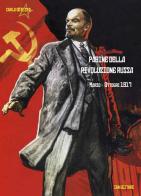 Pagine della rivoluzione russa marzo-ottobre 1917 di Carlo De Risio edito da IBN