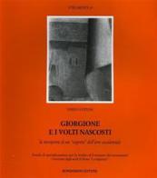 Giorgione e i volti nascosti. La riscoperta di un «Segreto» dell'arte occidentale di Enrico Guidoni edito da Bonsignori