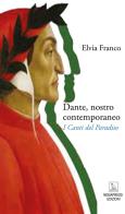 Dante, nostro contemporaneo. I Canti del Paradiso di Elvia Franco edito da Nemapress