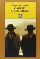 Omicidi quotidiani di Rogelio Iriarte edito da Tranchida