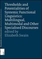 Thresholds and potentialities of systems functional linguistics. Multilingual, multimodal and other specialised discourses edito da EUT