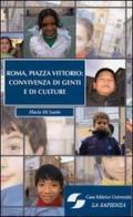Roma, Piazza Vittorio: convivenza di genti e culture di Flavia Di Luzio edito da Università La Sapienza