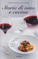 Storie di vino e cucina di Federico Graziani, Marco Pozzali edito da Mondadori Electa