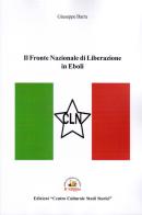 Il Fronte Nazionale di Liberazione in Eboli di Giuseppe Barra edito da Edizioni Il Saggio