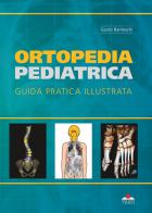 Ortopedia pediatrica. guida pratica illustrata. Ediz. illustrata di Guido Barneschi edito da Timeo
