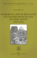 Patriarcat latin de Jérusalem et Custodie franciscaine de Terre Sainte (1847-1923) di Paolo Pieraccini edito da Ist. per l'Oriente C.A. Nallino