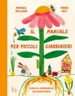 Il manuale per piccoli giardinieri di Michael Holland edito da Il Castoro