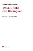 1984. L'Italia con Berlinguer di Alberto Panighetti edito da Bordeaux