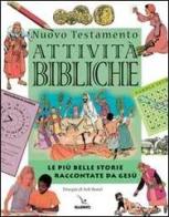 Nuovo Testamento. Le più belle storie raccontate da Gesù. Attività bibliche di Mark Water edito da Editrice Elledici