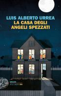 La casa degli angeli spezzati di Luis Alberto Urrea edito da Einaudi