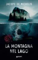 La montagna nel lago di Jacopo De Michelis edito da Giunti Editore