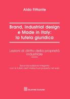 Brand, industrial design e made in Italy. La tutela giuridica. Lezioni di diritto della proprietà industriale di Aldo Fittante edito da Giuffrè