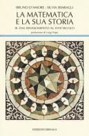 La matematica e la sua storia vol.3 di Bruno D'Amore, Silvia Sbaragli edito da edizioni Dedalo