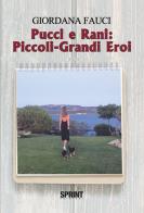 Pucci e Rani: piccoli-grandi eroi di Giordana Fauci edito da Booksprint