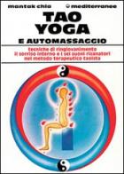 Tao yoga e automassaggio di Mantak Chia edito da Edizioni Mediterranee