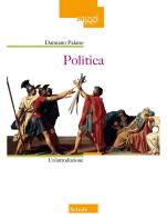 Politica. Un'introduzione di Damiano Palano edito da Scholé
