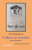 L' albero di Arnaldo. Racconto fantastico di Vito Rondinelli edito da Apollo Edizioni