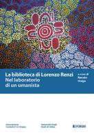 La biblioteca di Lorenzo Renzi. Nel laboratorio di un umanista edito da Forum Edizioni
