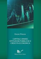 Capitale umano, istituzioni pubbliche e crescita economica di Erasmo Papagni edito da Nuova Cultura