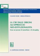 La CSR dalle origini all'approccio neo-istituzionista. Focus sui processi di isomorfismo e di decoupling di Claudio Nigro, Miriam Petracca edito da Giappichelli