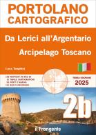 Da Lerici all'Argentario. Arcipelago toscano. Portolano cartografico di Luca Tonghini edito da Edizioni Il Frangente