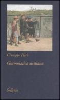 Grammatica siciliana di Giuseppe Pitrè edito da Sellerio Editore Palermo