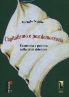 Capitalismo e postdemocrazia. Economia e politica nella crisi sistemica di Michele Nobile edito da Massari Editore